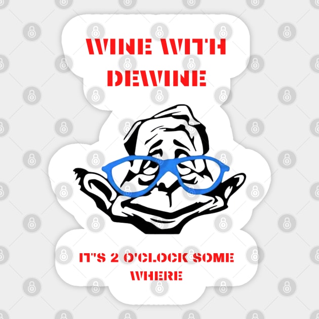 Wine With Dewine It's 2 O'clock Somewhere Sticker by Pro-tshirt